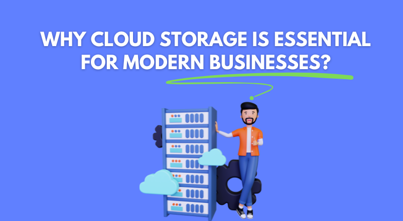 Why Cloud Storage is Essential for Modern Businesses?