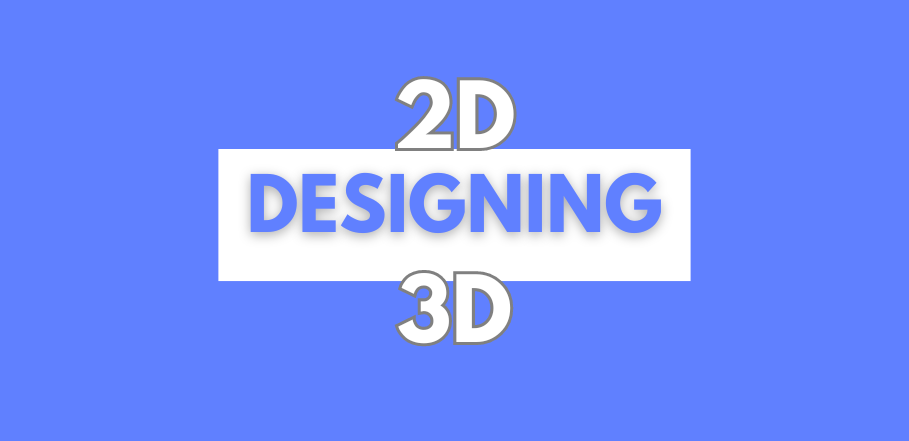 2D-3D Designing