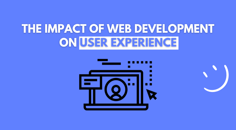 The Impact of Web Development on User Experience