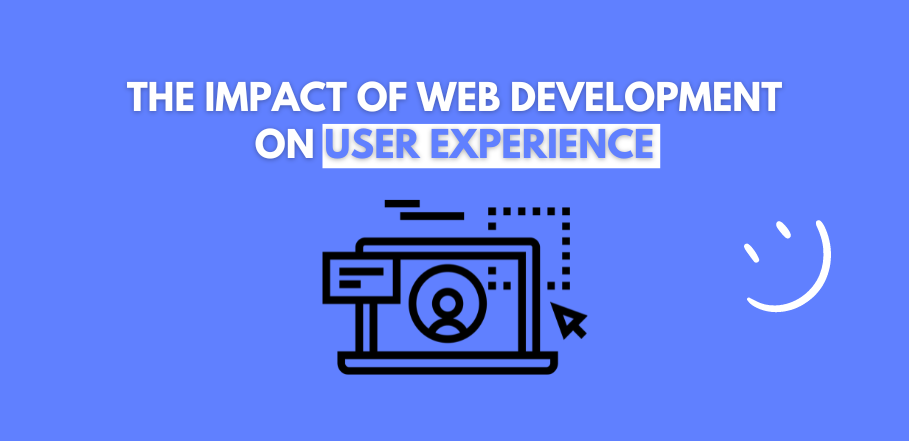 The Impact of Web Development on User Experience