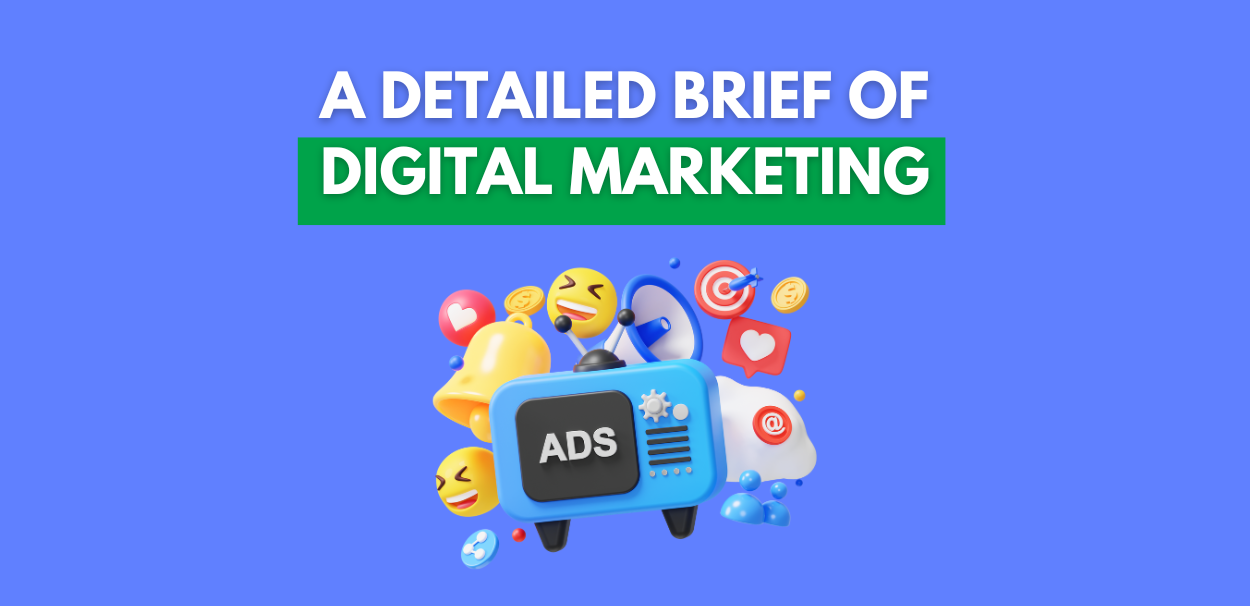 A Detailed Brief of Digital Marketing