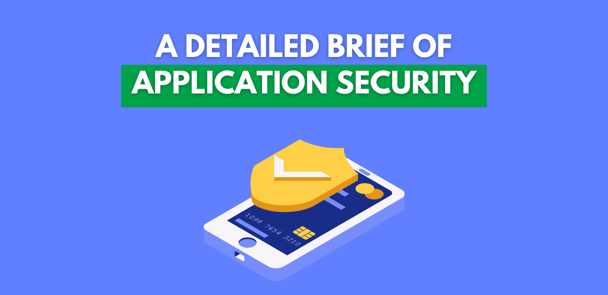 A Detailed Brief of Application Security