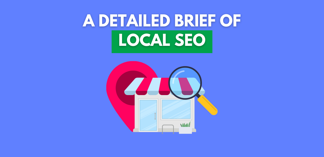 A Detailed Brief of Local SEO